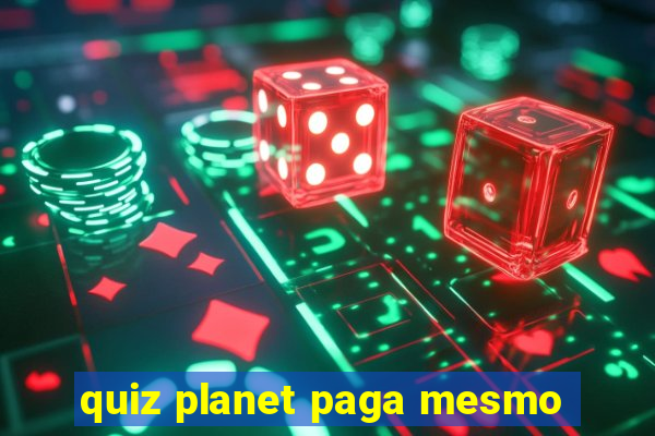 quiz planet paga mesmo